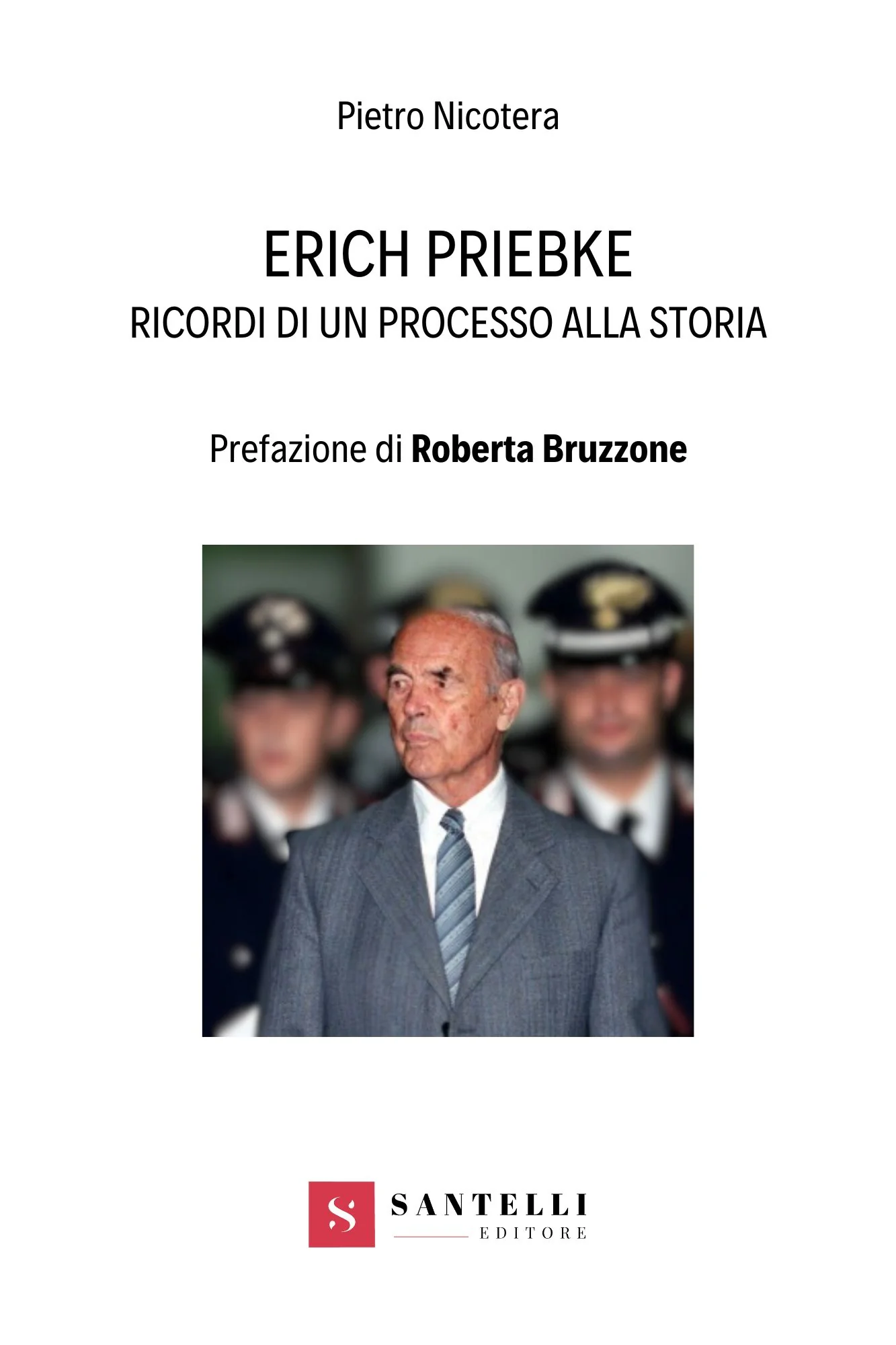 Erich Priebke. Ricordi di un processo alla storia